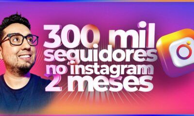 300 mil Seguidores no Instagram em 2 Meses
