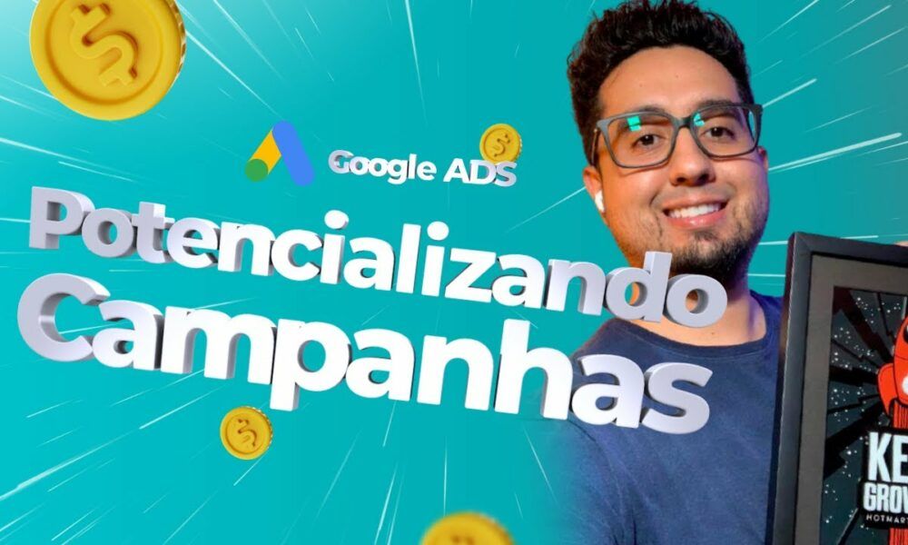 Google ADS - Aula 4 - Potencializando Campanhas