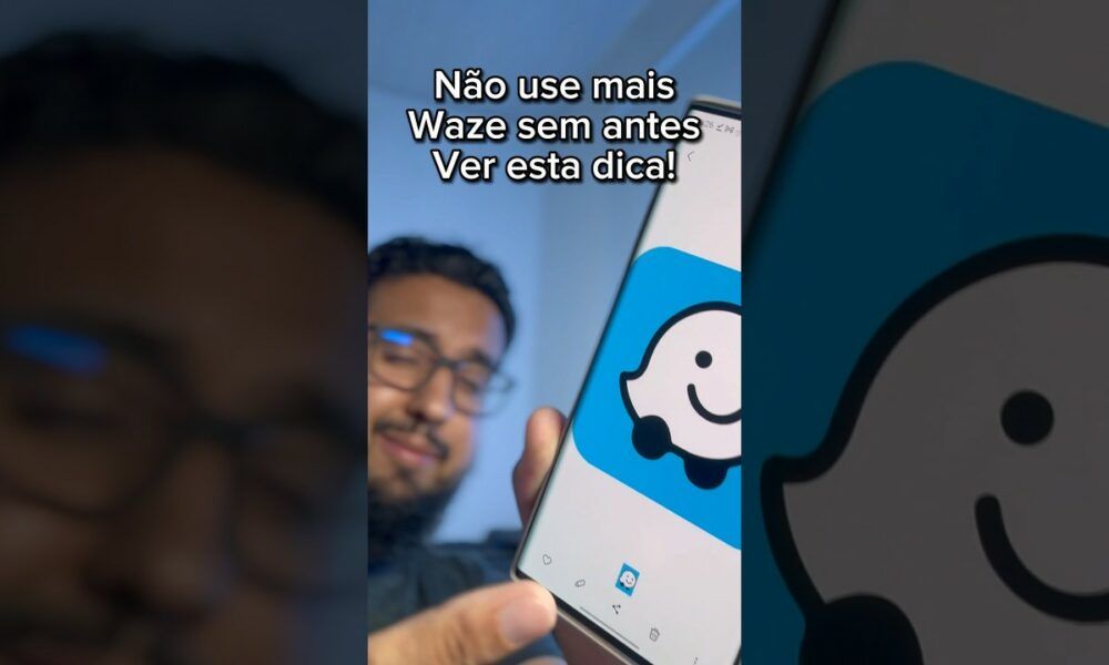 Não use mais waze sem antes fazer isso!