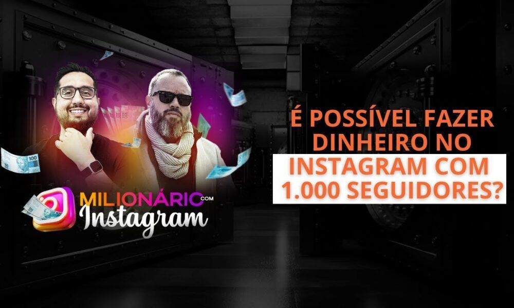 Quanto você consegue faturar com 1.000 seguidores no Instagram - Milionário com Instagram