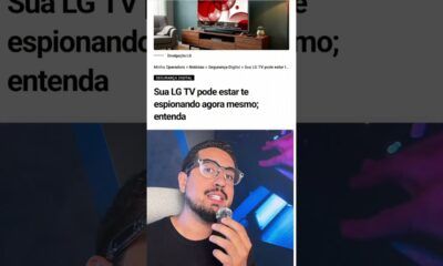 Grande bomba LG pode estar espionando você